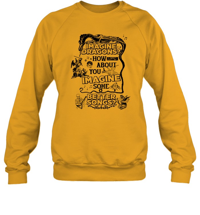 Top Imagine Some Better Songs Sweatshirt