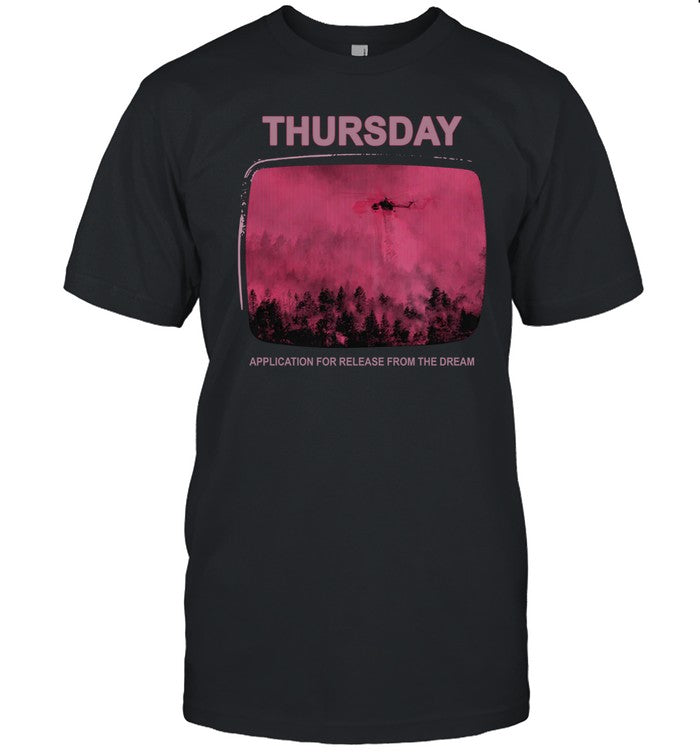 Thursday Forest Fire Application For Release From The Dream Crew T-Shirt