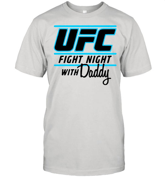 UFC Fight Night With My Daddy shirt