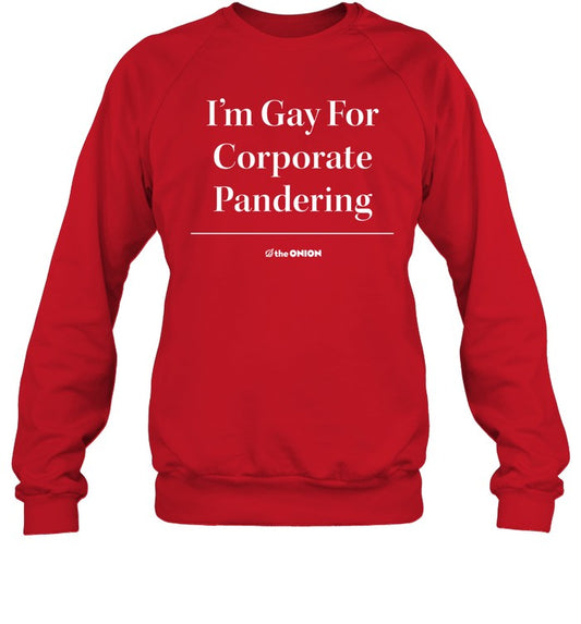 Top I'm Gay For Corporate Pandering Sweatshirt