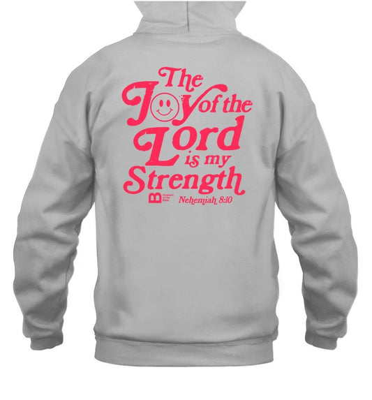 The Joy Of The Lord Is My Strength Nehemiah 8.10 Hoodie