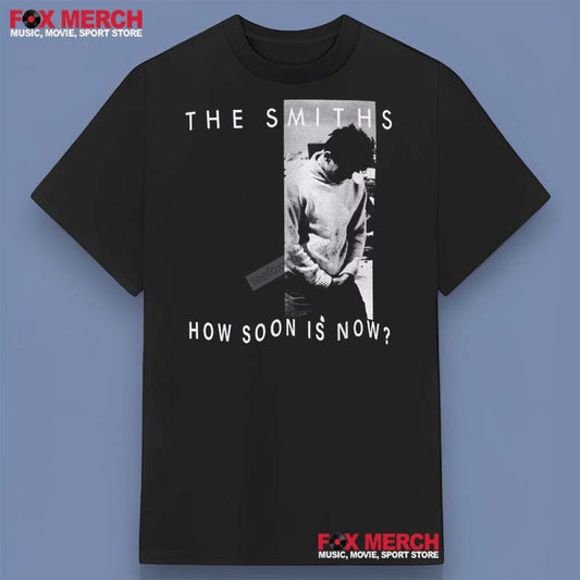 The Smiths How Soon Is Now Band Shirt, hoodie, long sleeve, sweatshirt and tank top