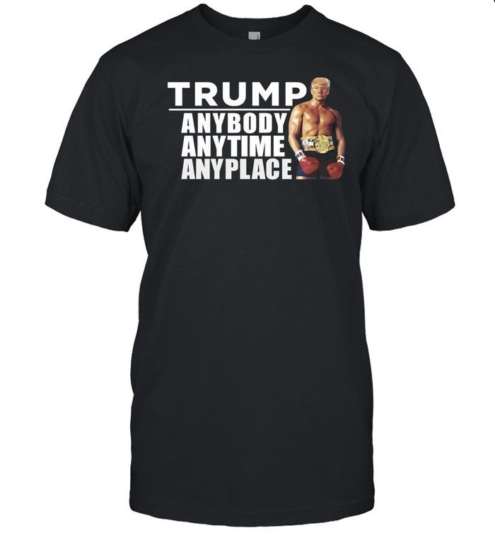 Trump Anybody Anytime Anyplace Limited Shirt