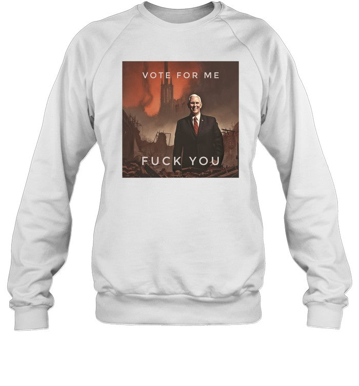 Vote For Me Fuck You Crewneck Sweatshirt