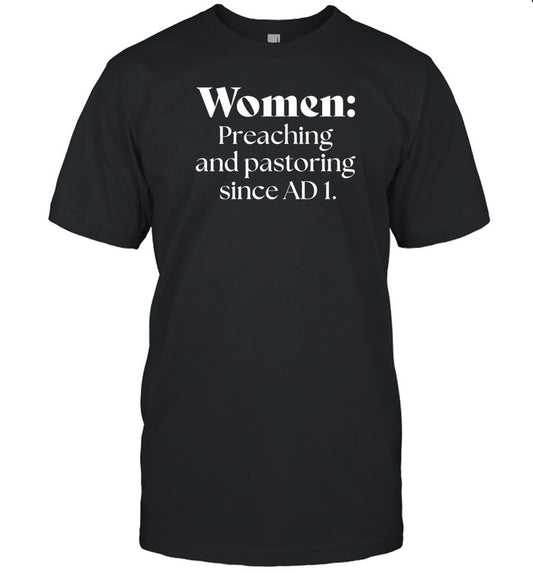 Women Preaching And Pastoring Since Ad 1 Shirts