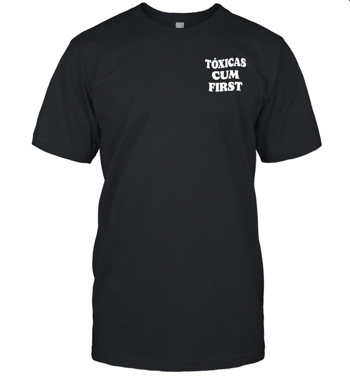 Toxicas Cum First Shirt