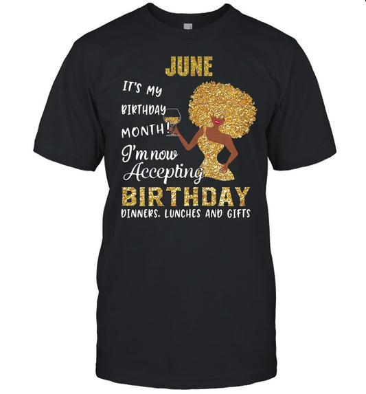 Woman june its my birthday month Im now accepting birthday shirt