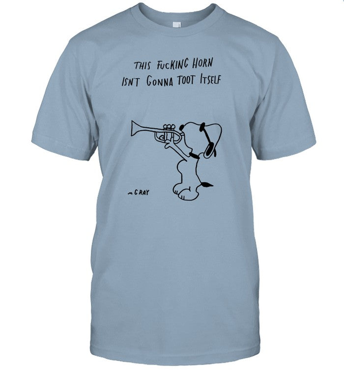 This Fucking Horn Isn't Gonna Toot Itself Shirt