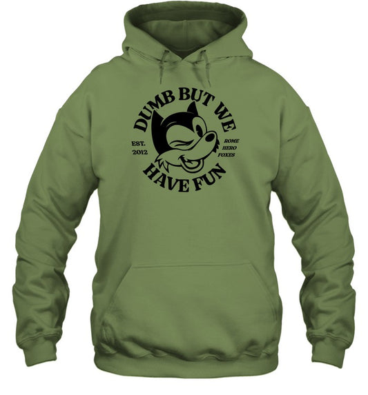 Top Dumb But We Have Fun Hoodie