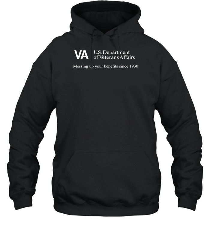 Va U.S. Department Of Veterans Affairs Messing Up Your Benefits Since 1930 Hoodie