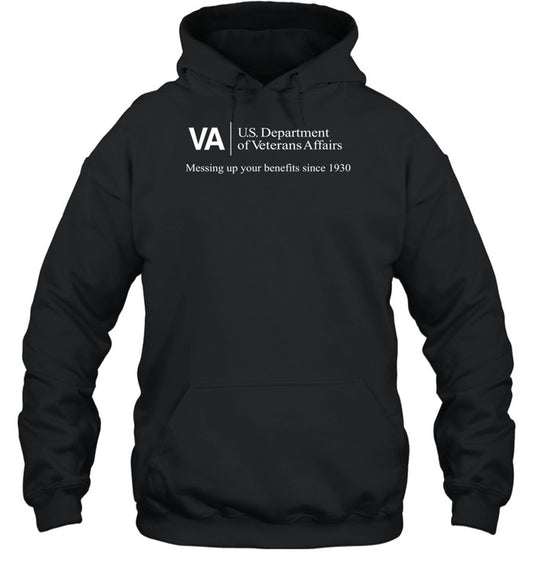 Va U.S. Department Of Veterans Affairs Messing Up Your Benefits Since 1930 Hoodie