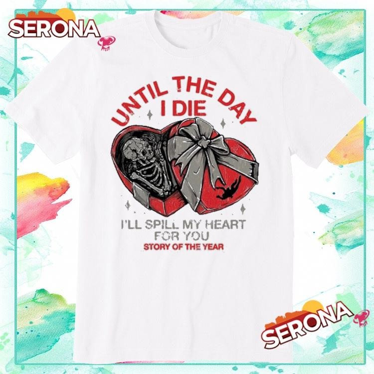 Until the day I die story of the year for you shirt