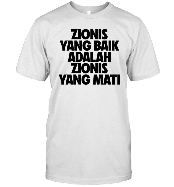 Zionis yang baik adalah zionis yang mati shirt