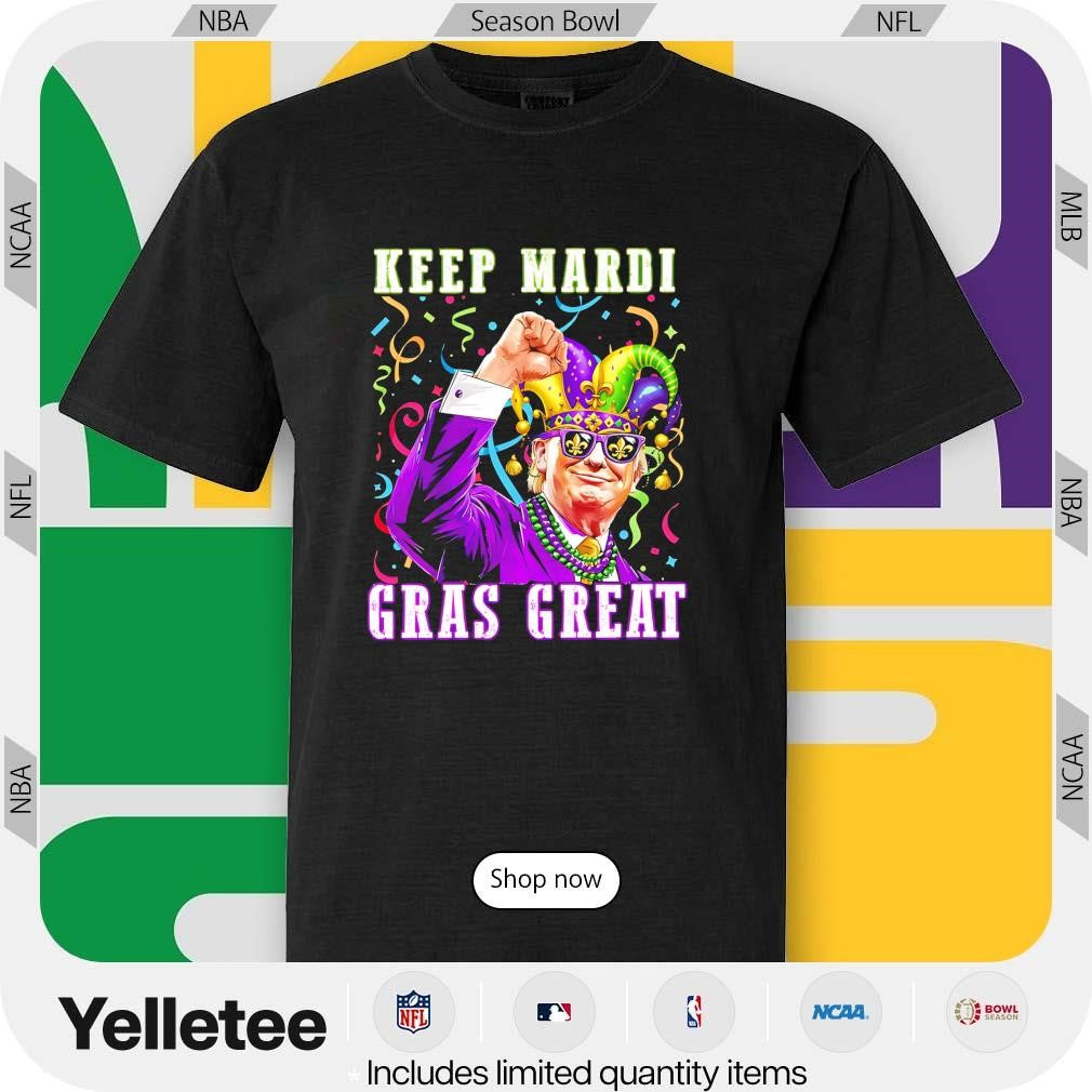 Trump fist raise keep Mardi Gras great again shirt