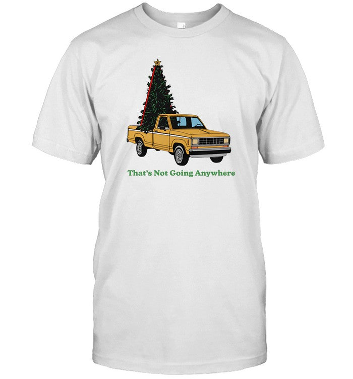 Tree's That's Not Going Anywhere Shirts