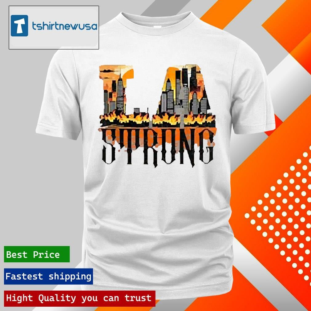 Top Los Angeles Strong La County Support Pray For California 2025 T-Shirt