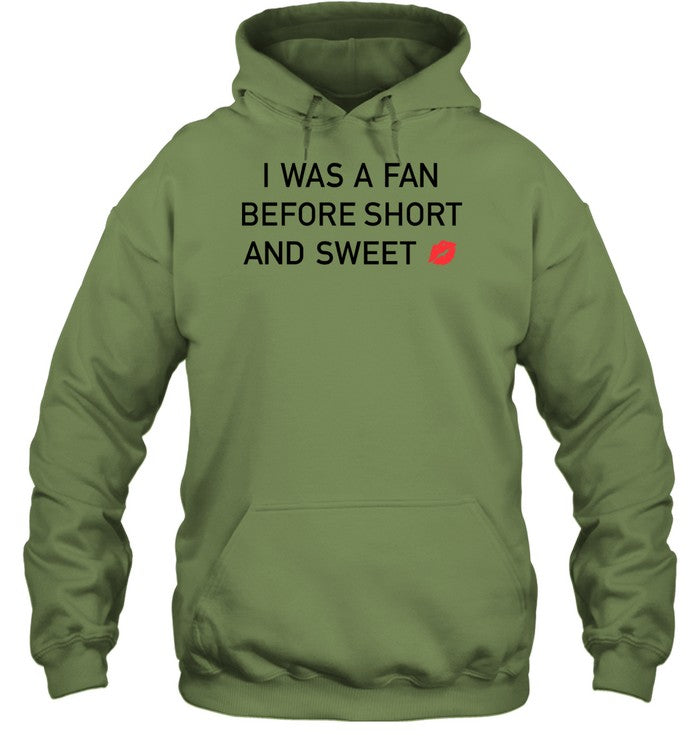 Top I Was A Fan Before Short And Sweet Hoodie