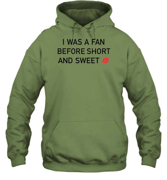 Top I Was A Fan Before Short And Sweet Hoodie