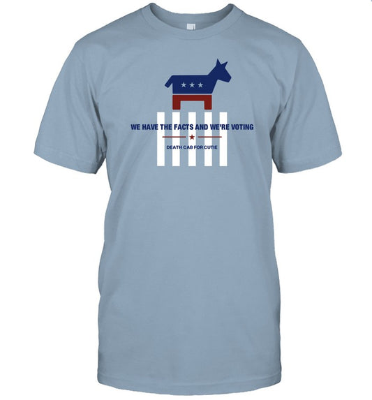 We Have The Facts And We're Voting Shirt