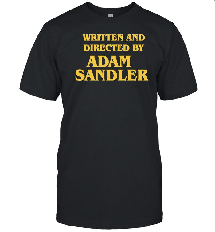 Written And Directed By Adam Sandler T Shirt