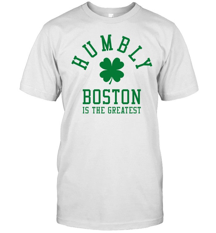 2023 Humbly Boston Is The Greatest Limited Shirt