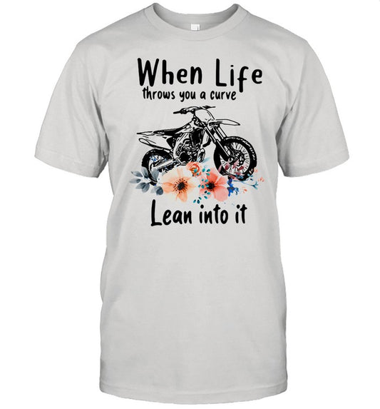 When Life Throws You A Curve Lean Into It Motocross Flowers shirt