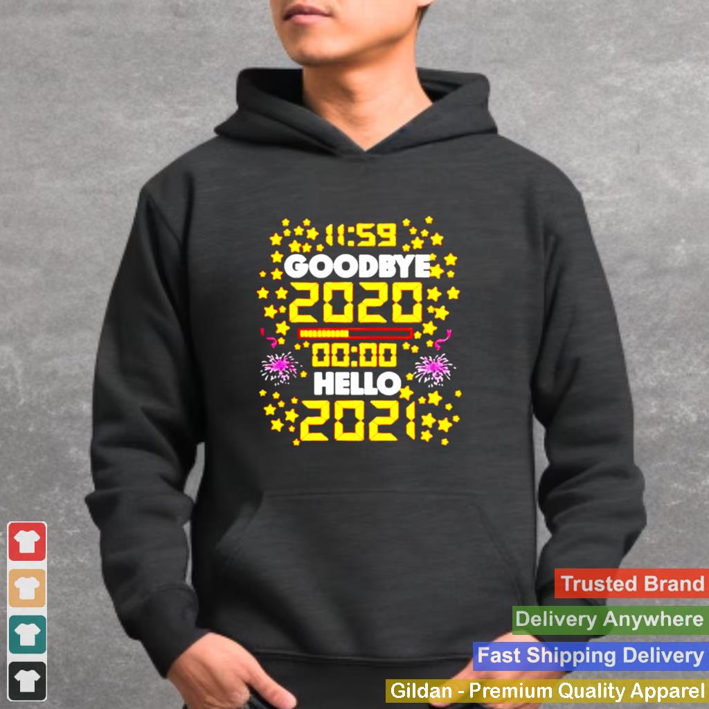 11 59 Goodbye 2020 00 00 Hello 2021 Happy New Year shirt