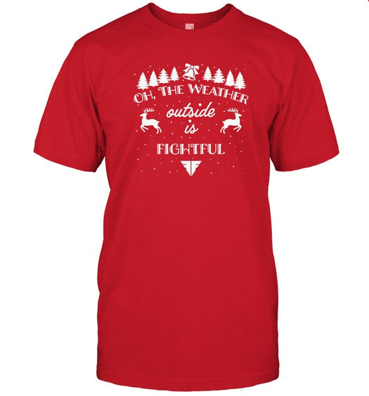 The Weather Outside Is Fightful Christmas Shirt