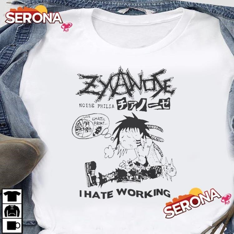 Zyanose I hate working zyanose shirt