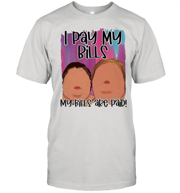 1000 Pound Sisters I Pay My Bills My Bills Are Paid shirt_1