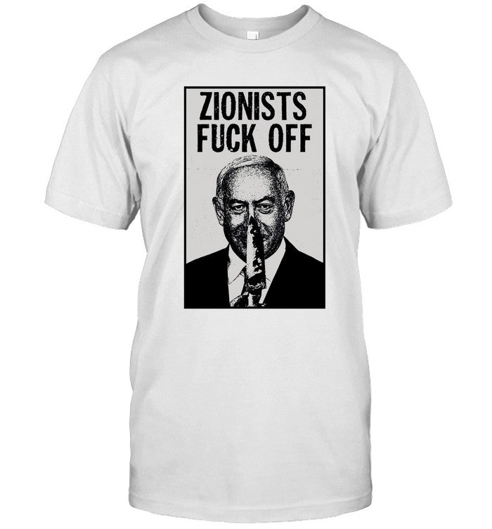 Zionists Fuck Off T-Shirt White