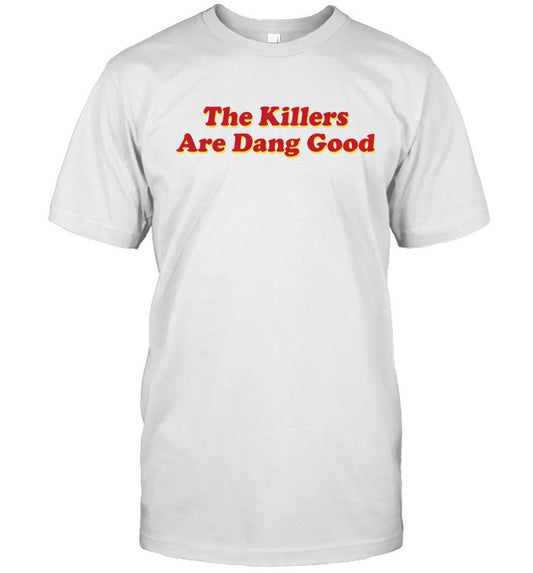 The Killers Dang Good Shirt