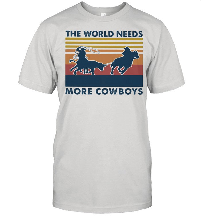 The World Needs More Cowboys Vintage shirt