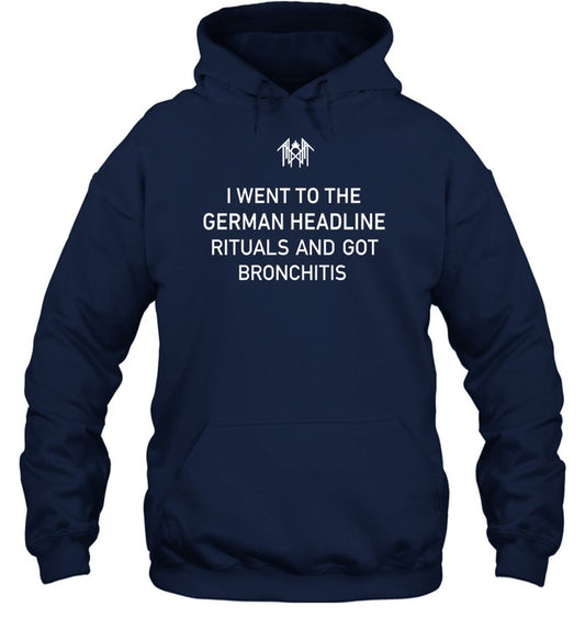 Top I Went To The German Headline Rituals And Got Bronchitis Hooded Sweatshirt