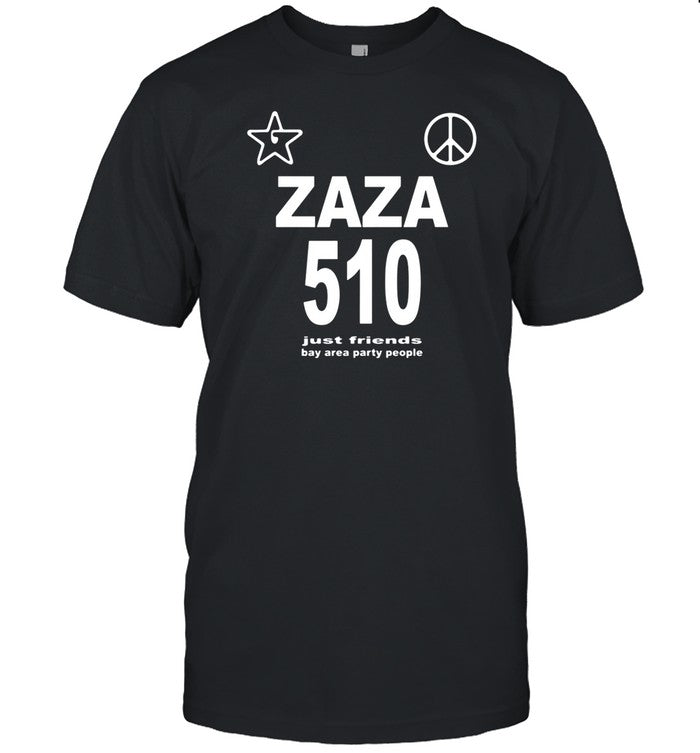 Zaza 510 Just Friends Bay Area Party People Shirts