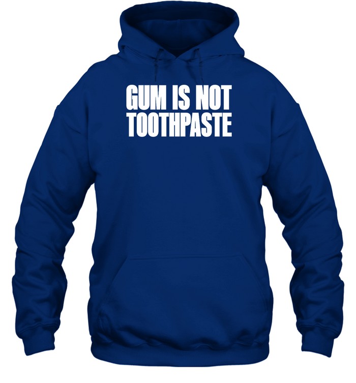 Top Gum Is Not Toothpaste Hooded Sweatshirt