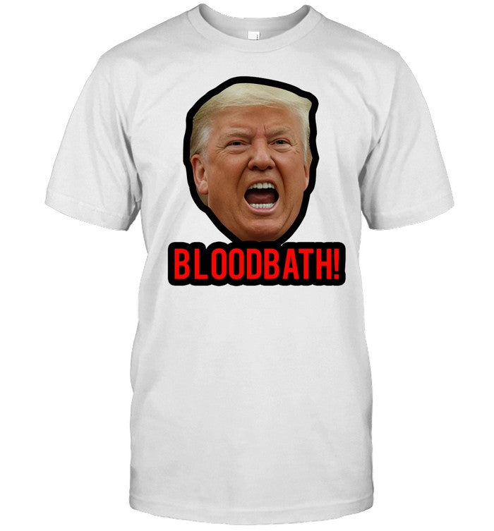 Trump Bloodbath Shirts