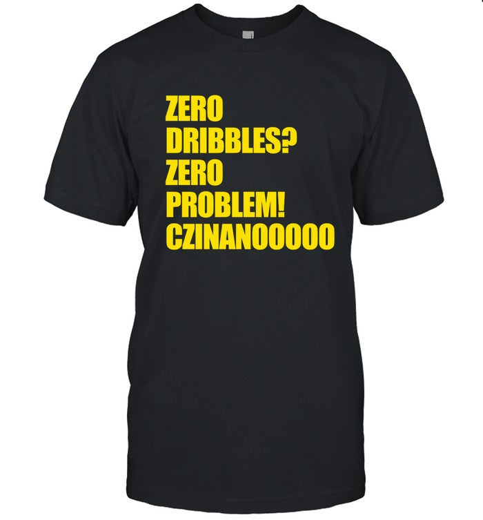 Zero Dribbles Zero Problem Czinanooooo Holly Rowe Limited Shirt