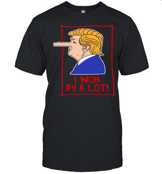 Trump Pinocchio Lost Biden Won I Won By A Lot shirt