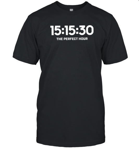 15 15 30 The Perfect Hour Tshirt