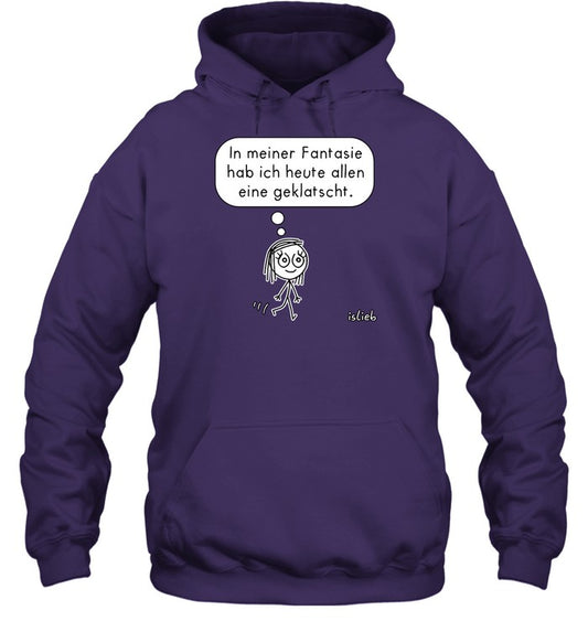 Top In Meiner Fantasie Hab Ich Heute Allen Eine Geklatscht Hooded Sweatshirt