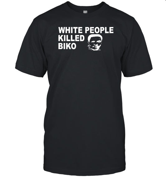 White People Killed Biko Shirt