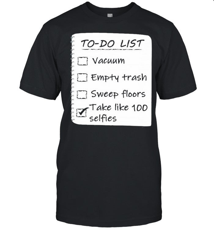 To Do List Take Selfies Funny Classic shirt