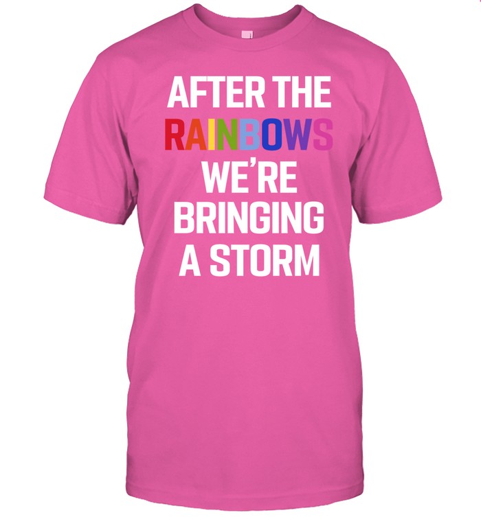 Yvette Ultra Terf After The Rainbows We're Bringing A Storm Shirt