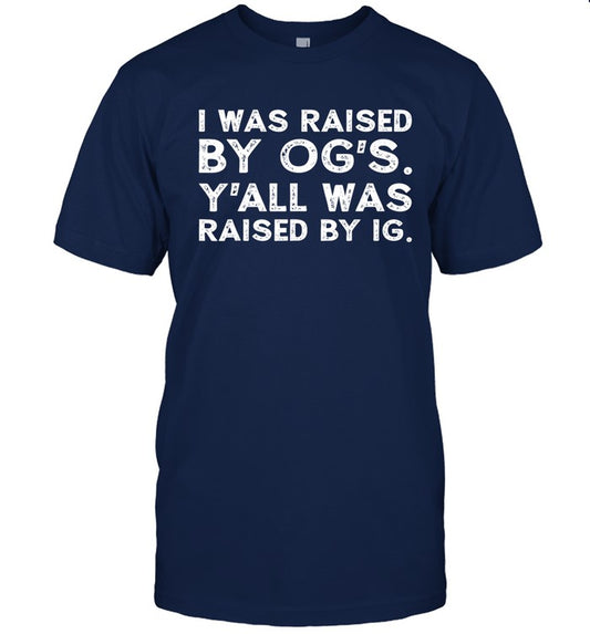 Y'all Was Raised By Ig T-Shirt