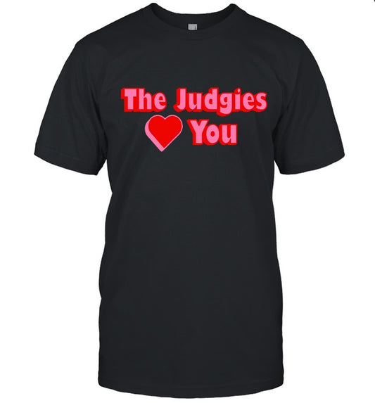 The Valentines The Judgies Love You T-Shirt