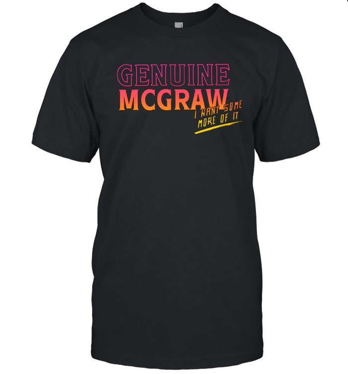 Tim McGraw I Want Some More Of It T-Shirt