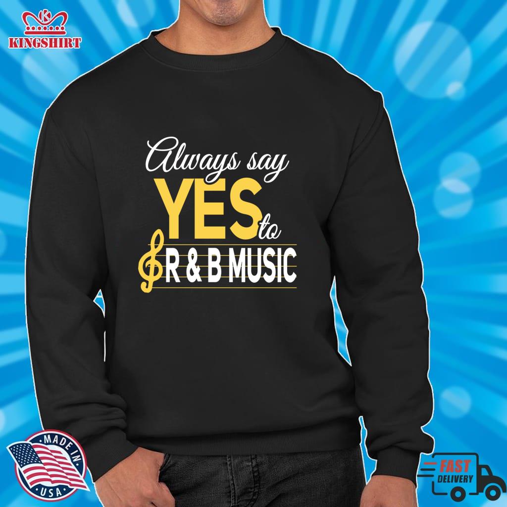 Always Say Yes To Randb Music Pullover Sweatshirt