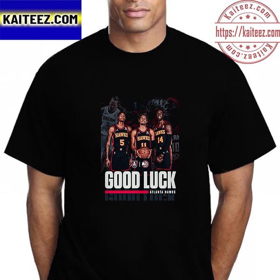 Atlanta Dream X Atlanta Hawks Good Luck This Season Vintage T Shirt