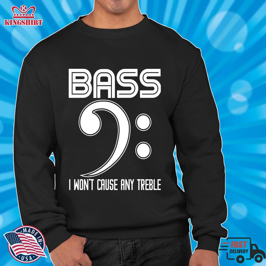 Bass I Won't Cause Any Treble Octave Guitarist Pullover Sweatshirt